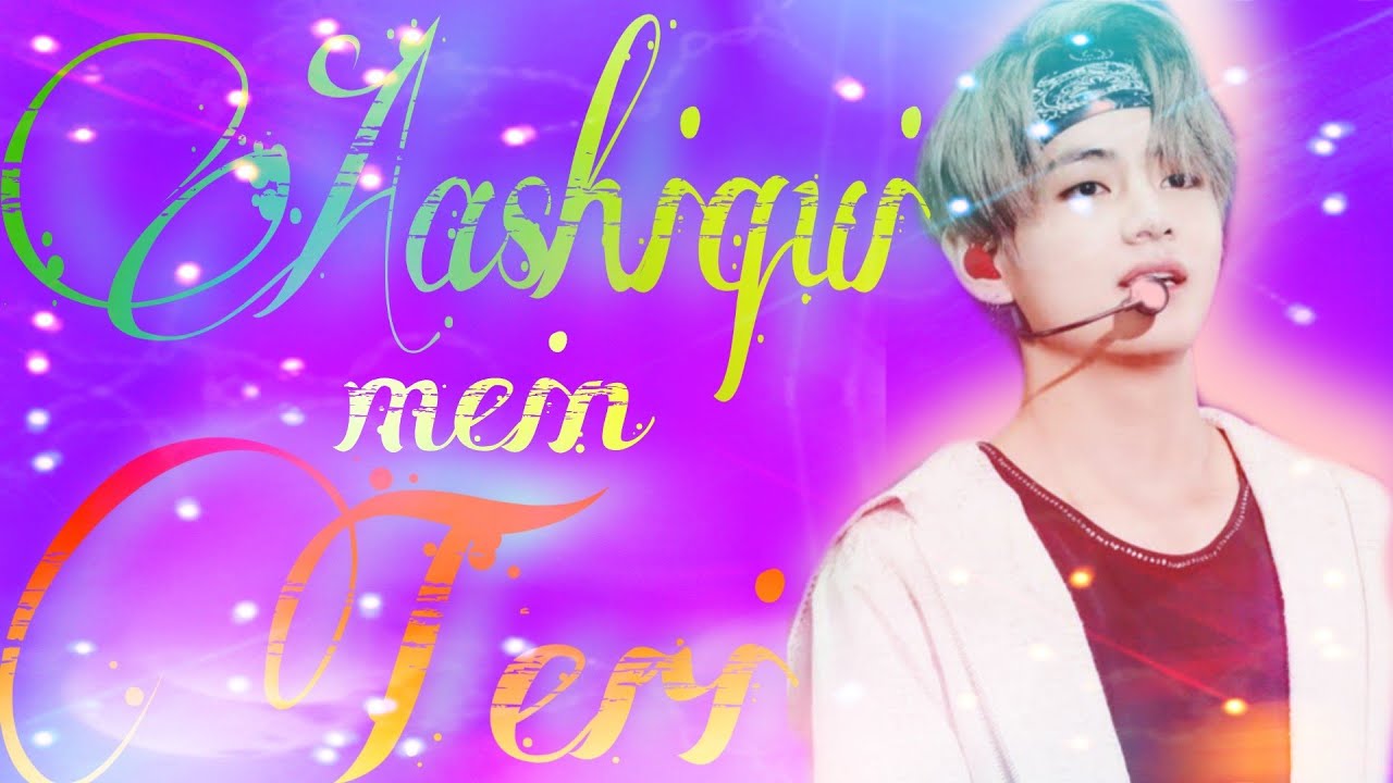 Bts Kim Taehyung(Aashiqui  Mein  Teri)