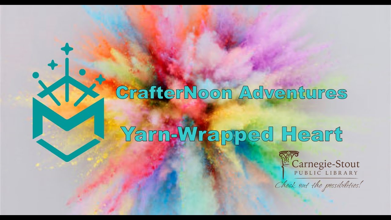 Maker Space CrafterNoon Adventures: Yarn-Wrapped Heart