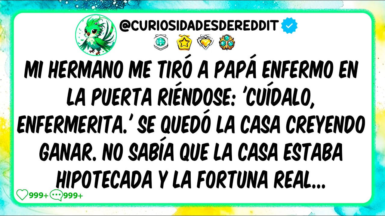 Me tiraron a PAPÁ ENFERMO en la puerta: 