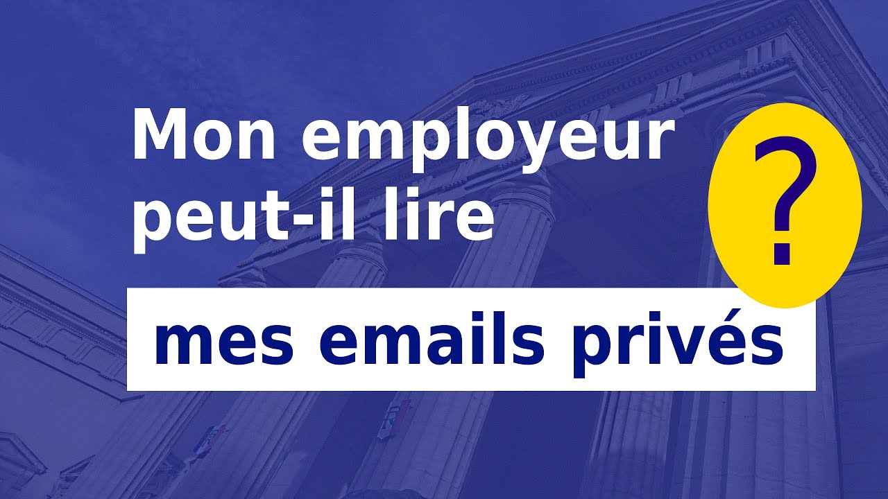 L'EMPLOYEUR PEUT-IL LIRE MES EMAILS PRIVÉS ? __ #10