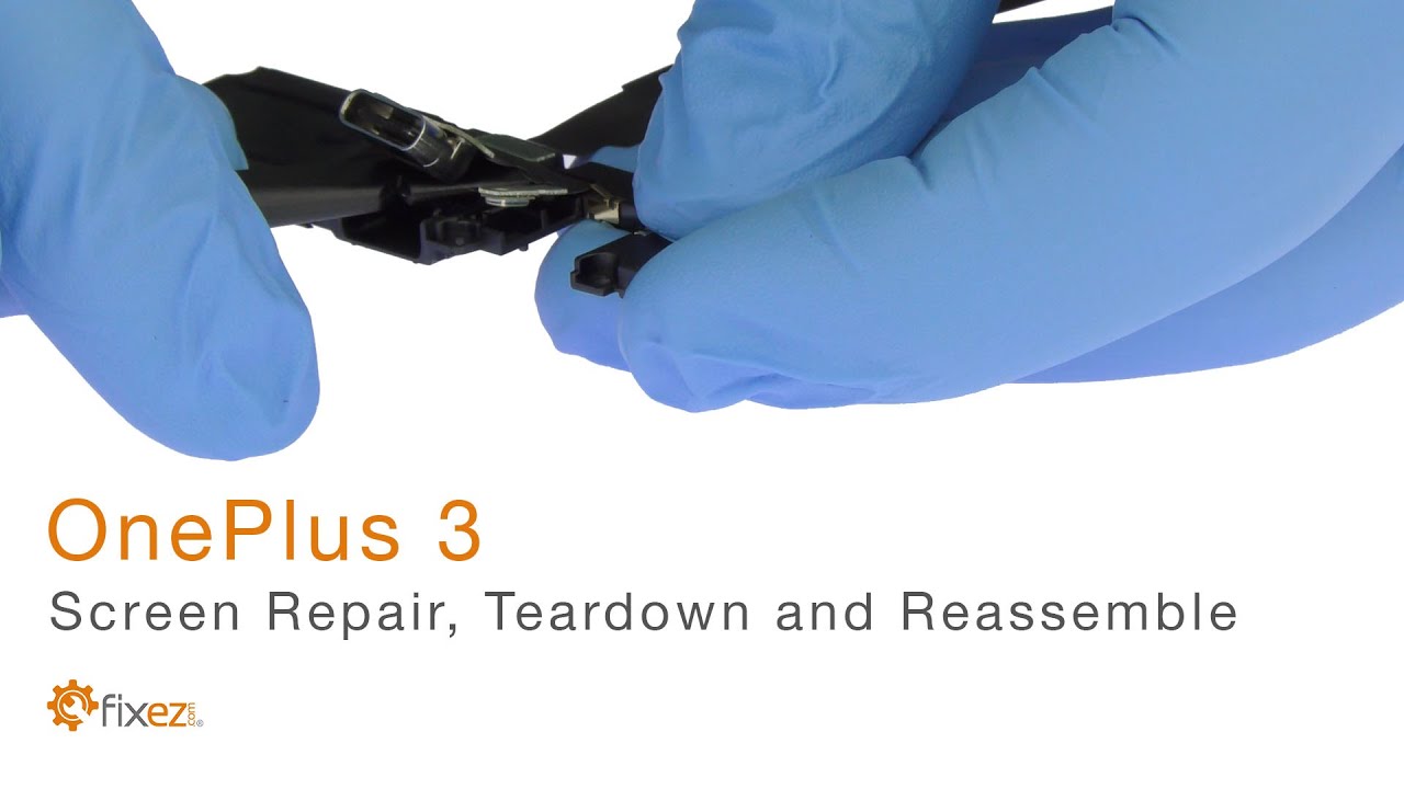OnePlus 3 Screen Repair, Teardown and Reassemble Guide - Fixez.com