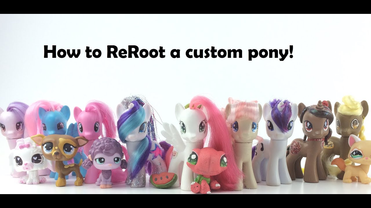 How to reroot a custom pony!