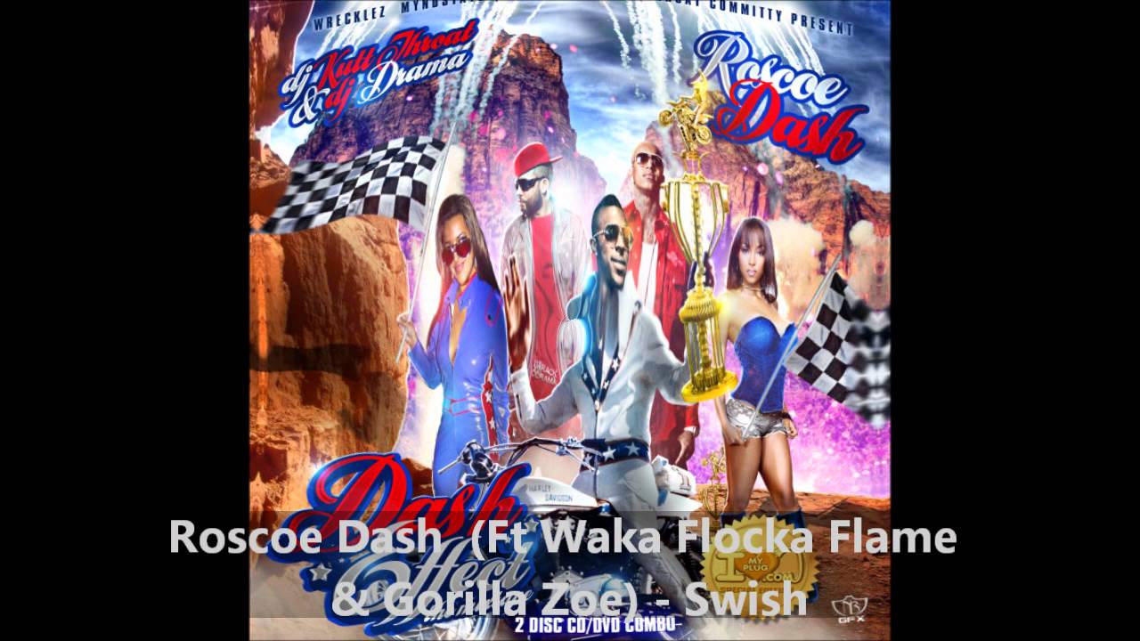 Roscoe Dash (Ft Waka Flocka Flame & Gorilla Zoe) - Swish (Dash Effect)