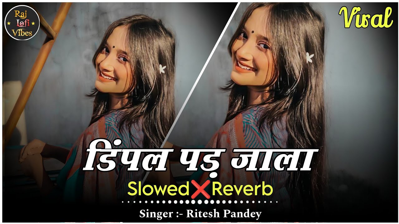 Dimple Pad Jala Lofi Song - Slowed+Reverb | Ritesh Pandey | Instagram Viral Lofi Song