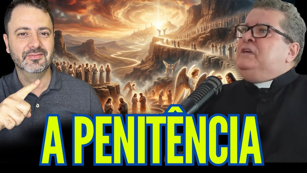 A PENITÊNCIA: COM PADRE RENATO LEITE!