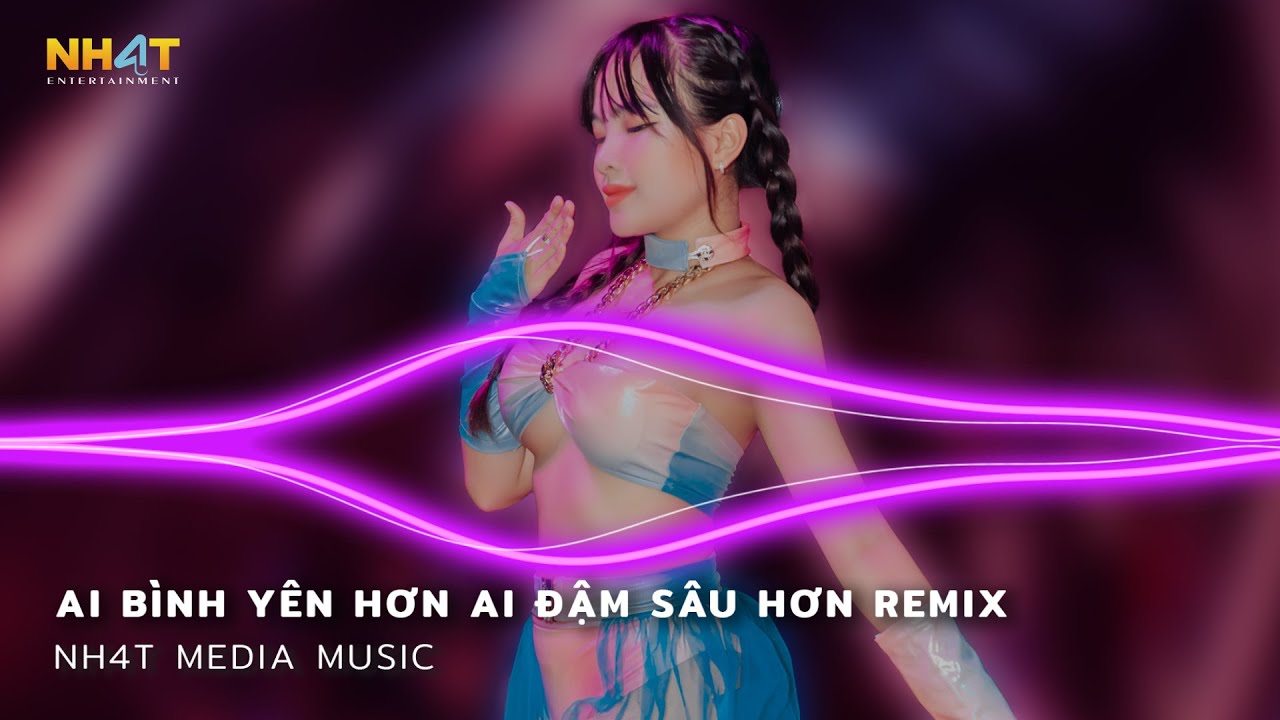 Ai Bình Yên Hơn Ai Đậm Sâu Hơn Remix - Trách Duyên Trách Phận Remix - Nhạc Trẻ Remix Vinahouse 2023