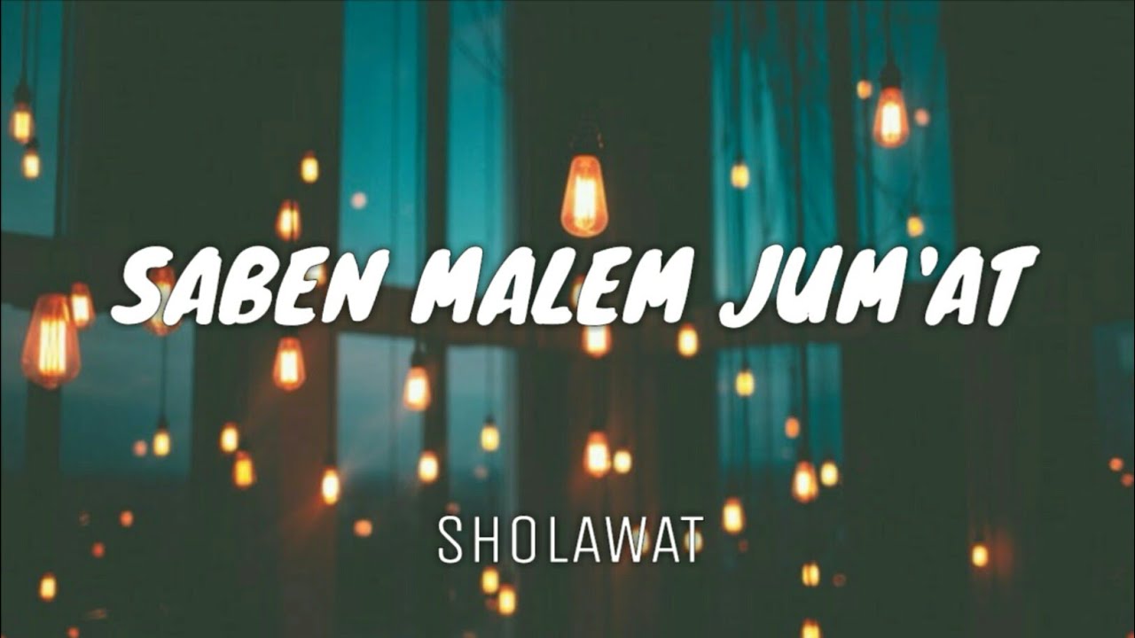 SHOLAWAT SABEN MALEM JUM'AT ( LIRIK )