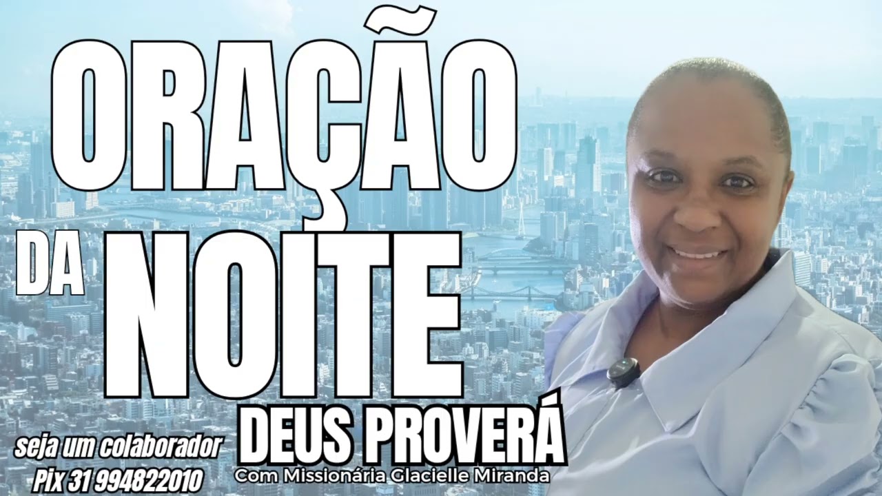 01/03/2026 ORAÇÃO DA NOITE DEUS PROVERÁ COM MISSIONÁRIA GLACIELLE MIRANDA #glaciellemiranda