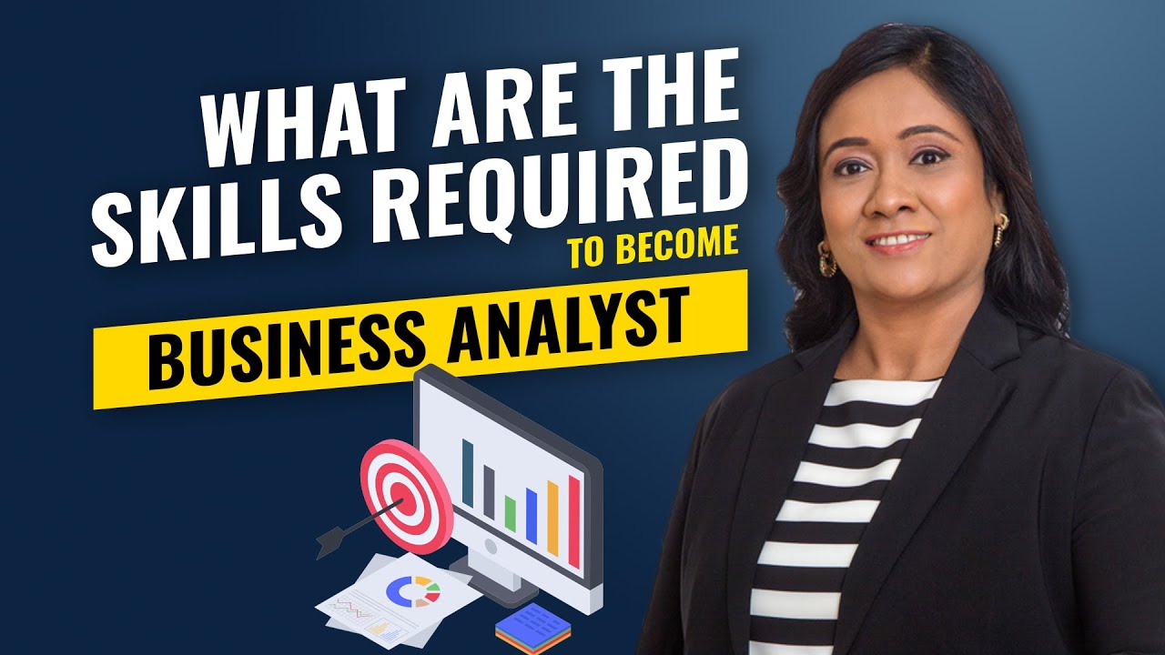 WHAT SKILLS YOU NEED TO BECOME BUSINESS ANALYST