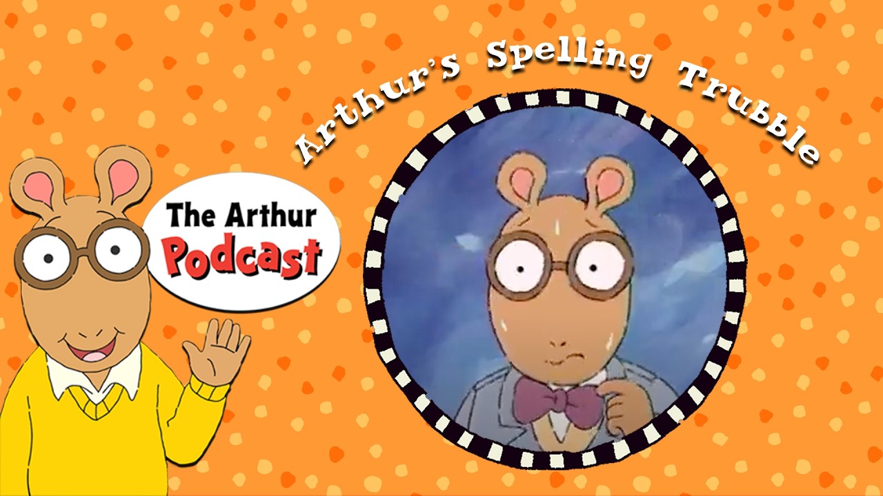 Spelling Trubble | S1E1: THE ARTHUR PODCAST