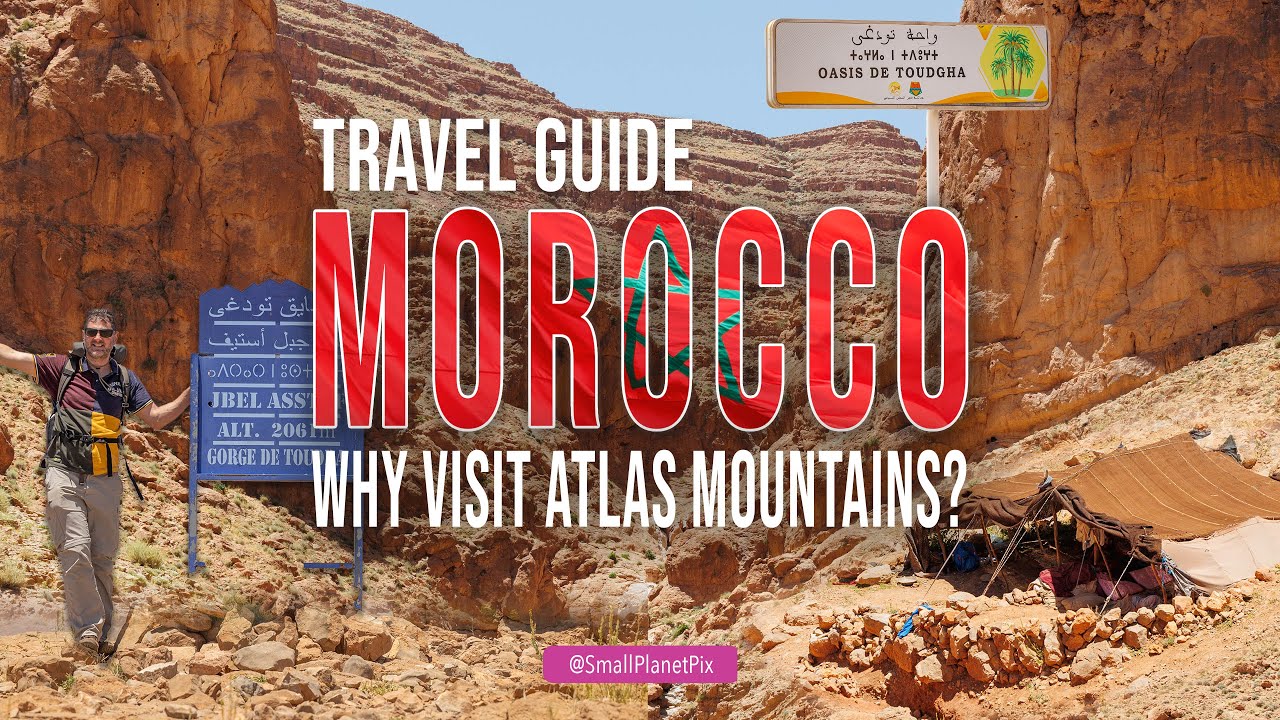 Morocco Travel Guide 🇲🇦 Why Visit The Atlas Mountains?