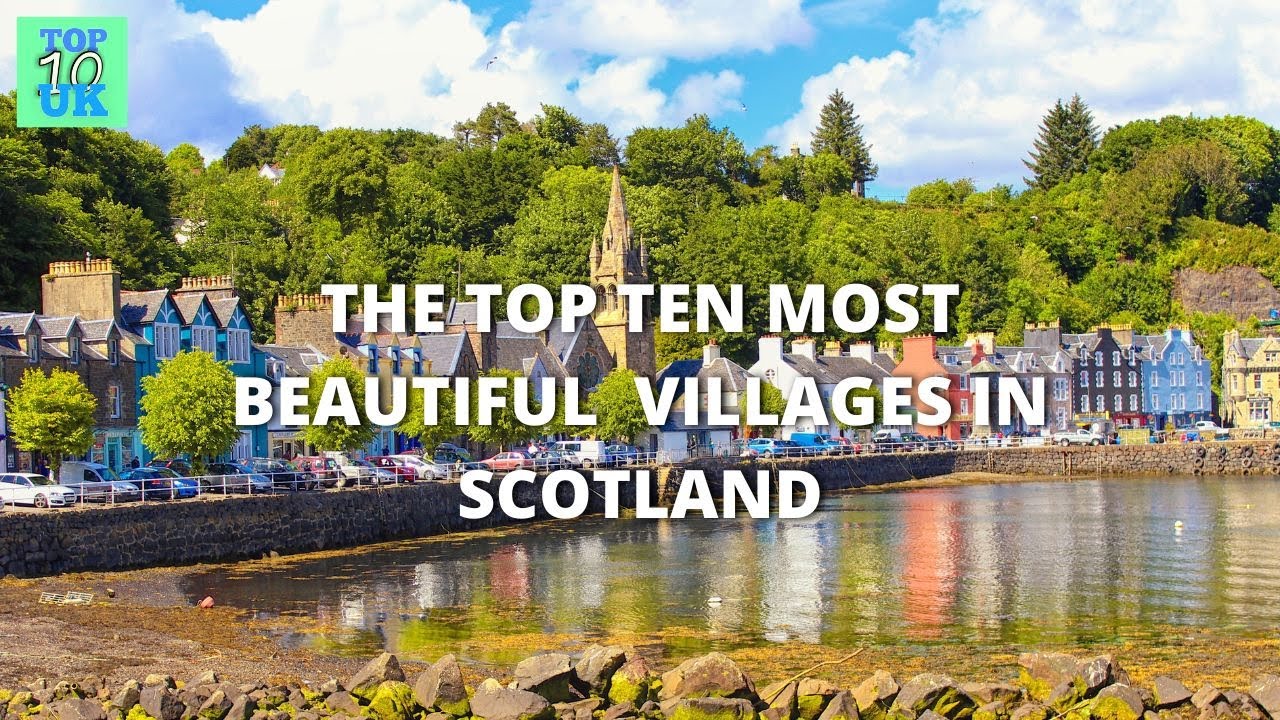 Top 10 Best Villages in Scotland: Discover the Hidden Gems of Scottish Beauty!