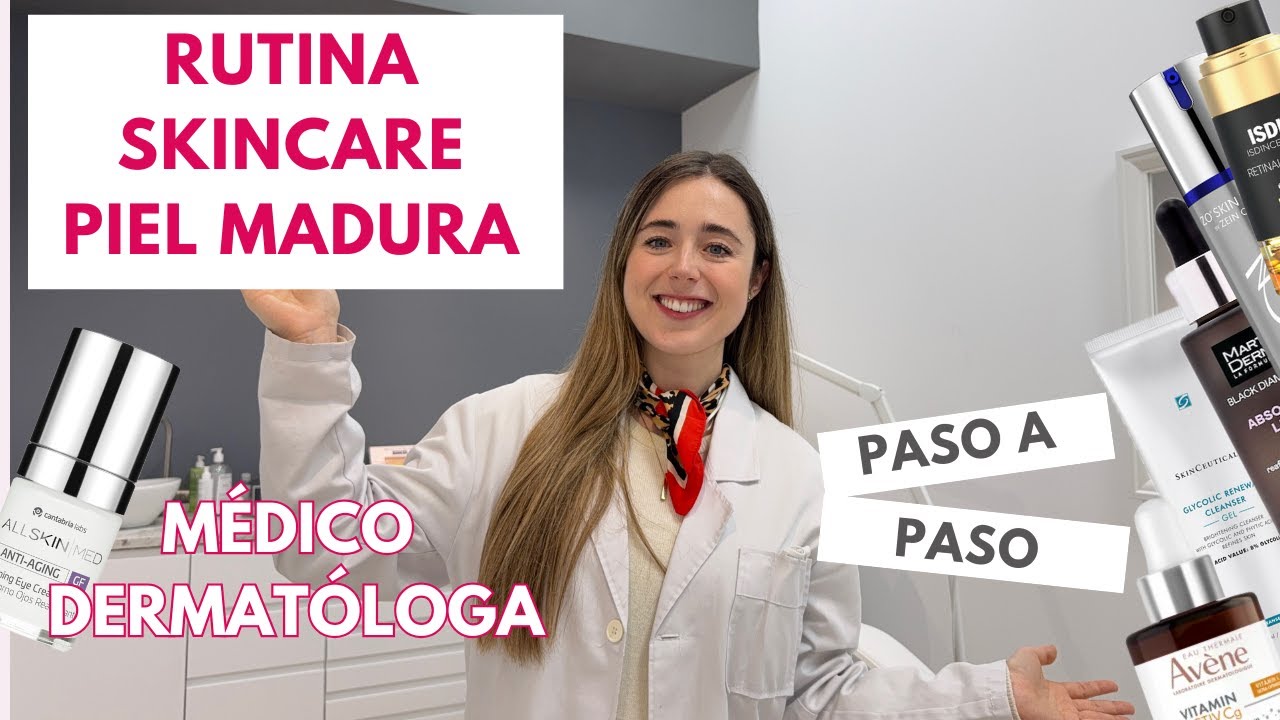 RUTINA SKINCARE PIEL MADURA 2025 | DERMATÓLOGA EXPLICA PASO A PASO | PARA DISTINTOS PRESUPUESTOS