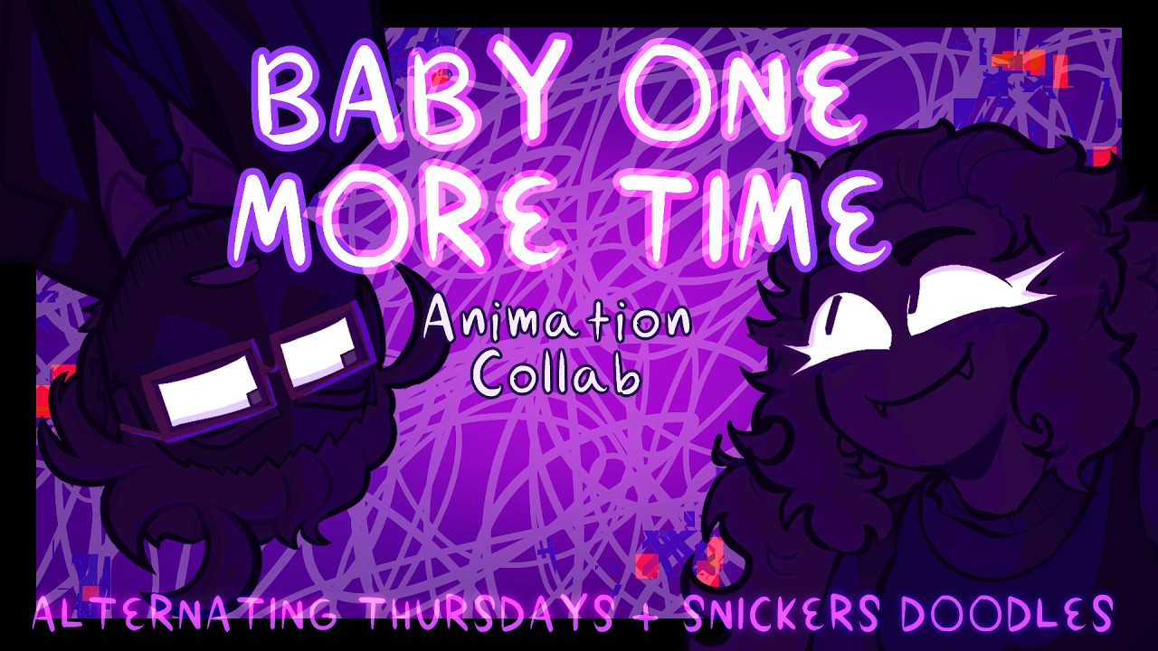 BABY ONE MORE TIME Animation Collab with @snickersdoodles ‼️