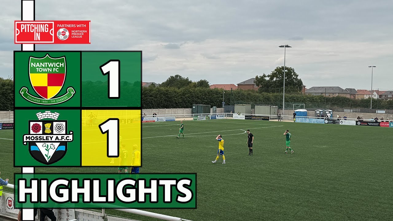 HIGHLIGHTS | Nantwich Town 1-1 Mossley AFC | PitchingIn NPL West | 23/8/25