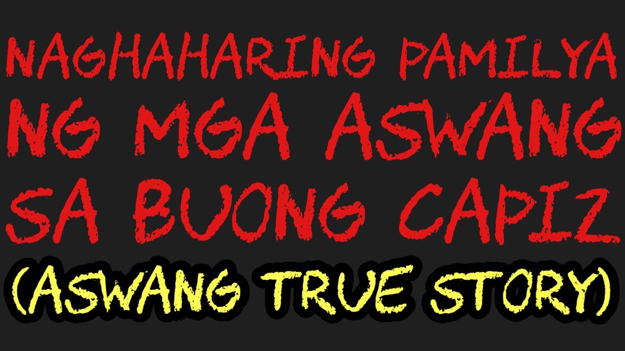 NAGHAHARING PAMILYA NG MGA ASWANG SA BUONG CAPIZ (Aswang True Story)