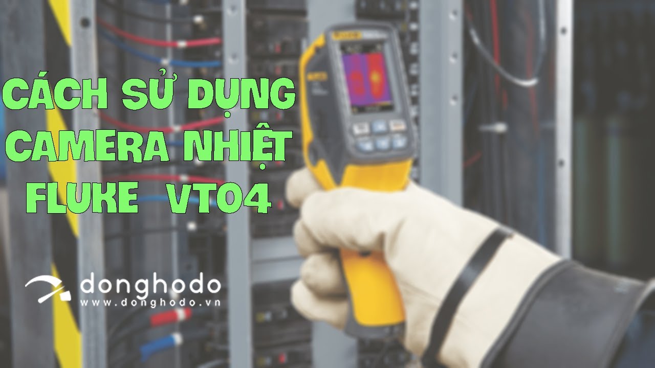 Hướng dẫn sử dụng camera nhiệt  FLUKE VT04
