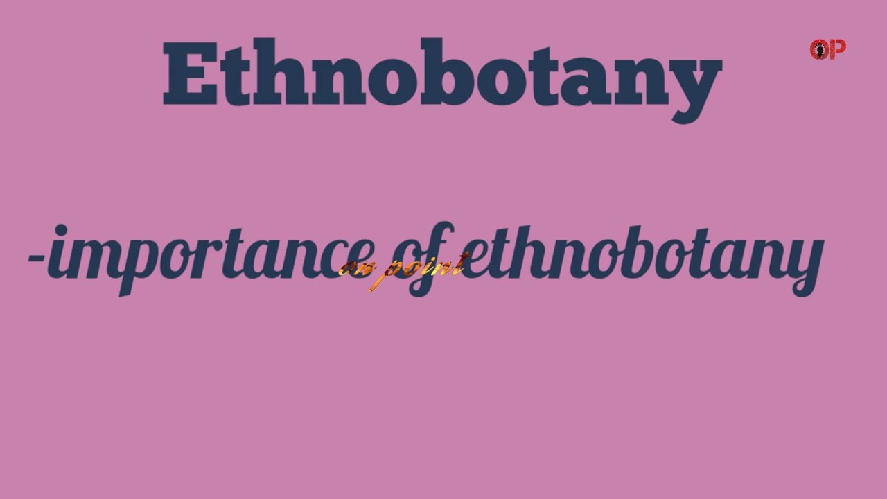 Ethnobotany, its importance?