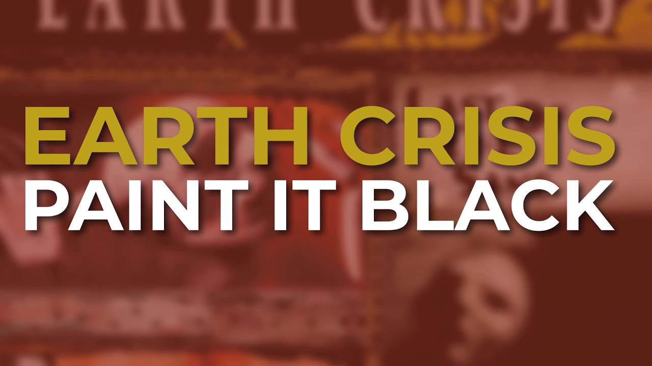 Earth Crisis - Paint It Black (Official Audio) - Rolling Stones cover