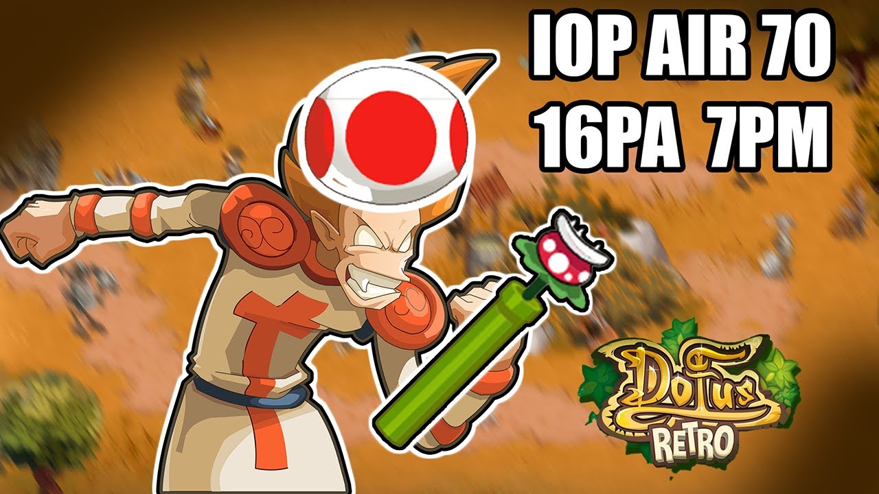 Un Iop Air 70 en 16PA 7PM inarrêtable - Dofus Rétro PvP
