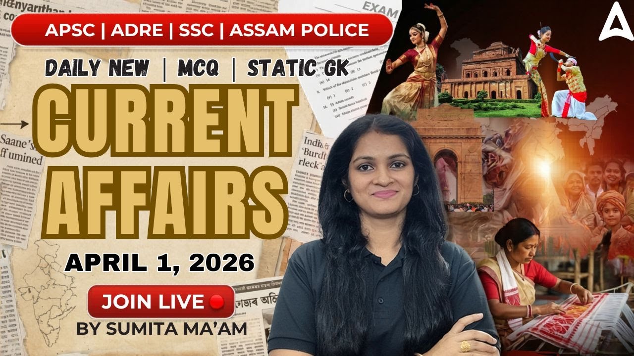 1st April 2026 Current Affairs Today | Daily Current Affairs in Assamese | By Sumita Ma'am