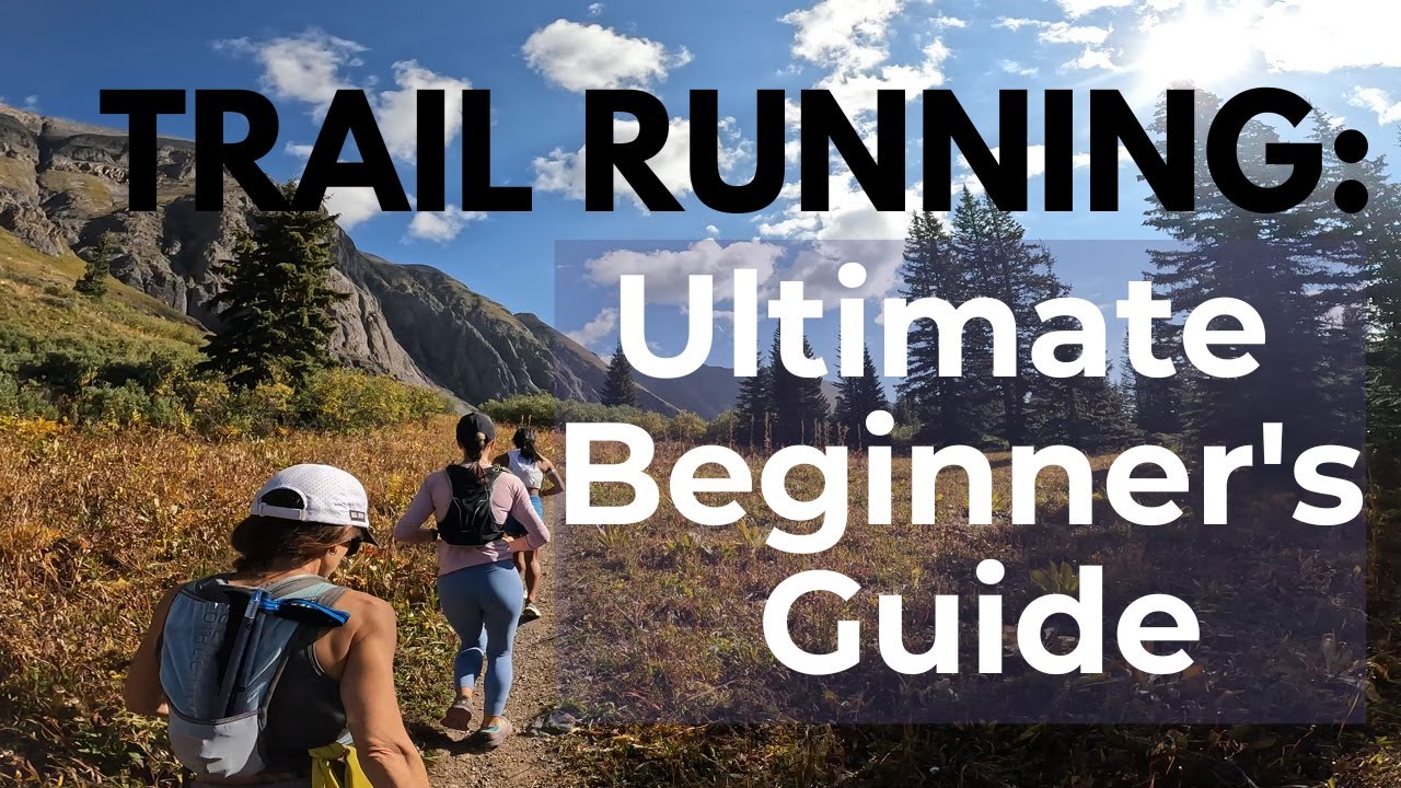 Trail Running 101: Your Ultimate Beginner's Guide - You want to get into trail running? START HERE!