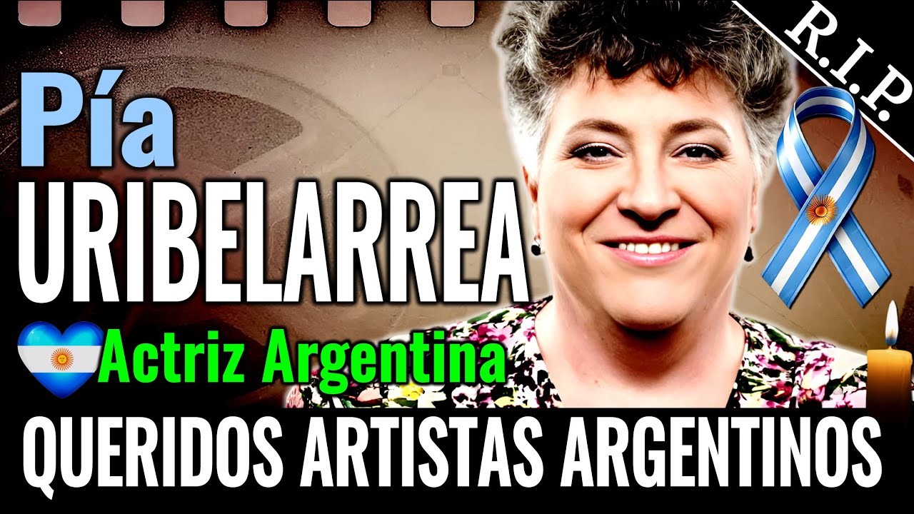 P&Iacute;A URIBELARREA Vida y Final 🤍 Queridos Artistas Argentinos