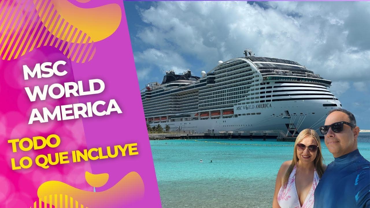 El CRUCERO más GRANDE de MSC WORLD AMERICA 🛳️ todo lo que incluye