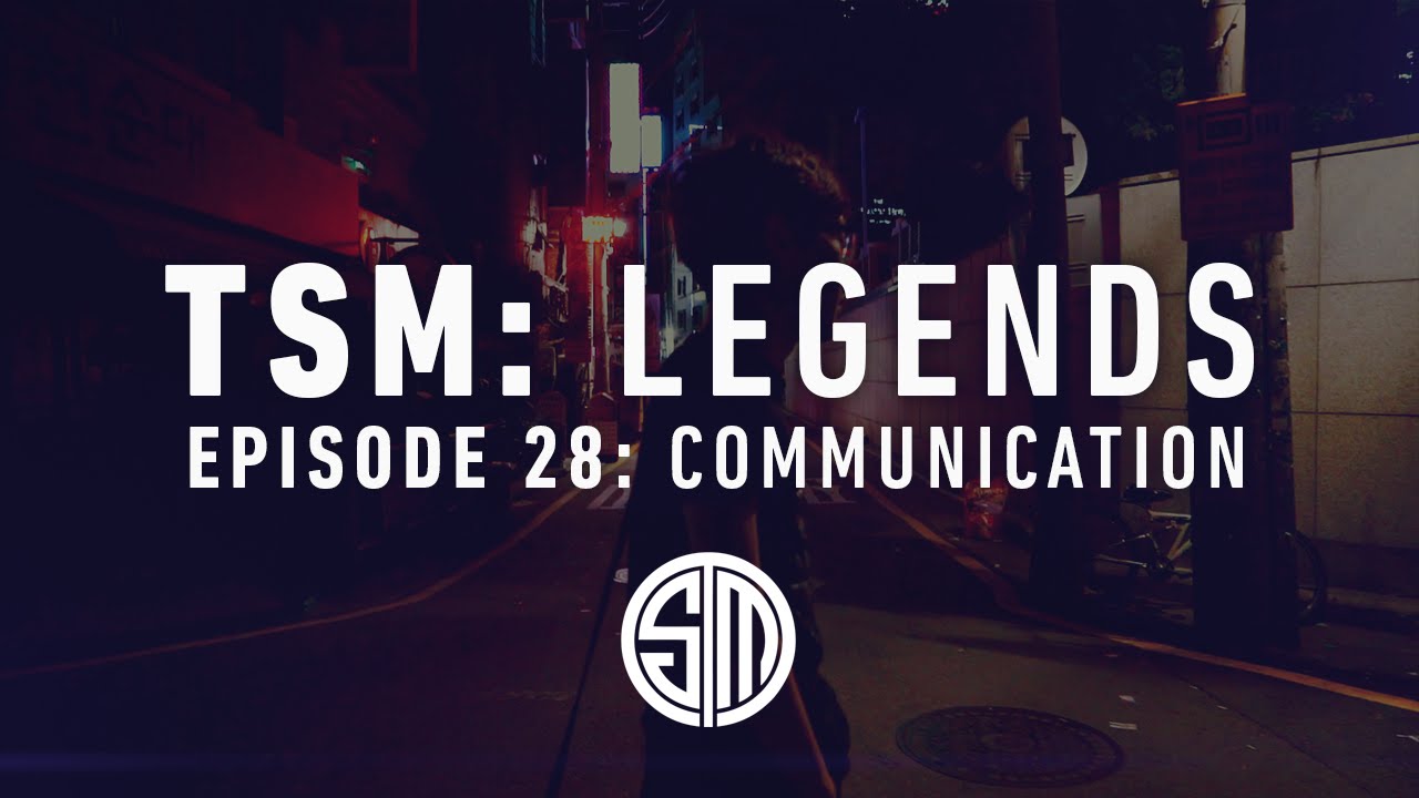 TSM: LEGENDS - Episode 28 - Communication