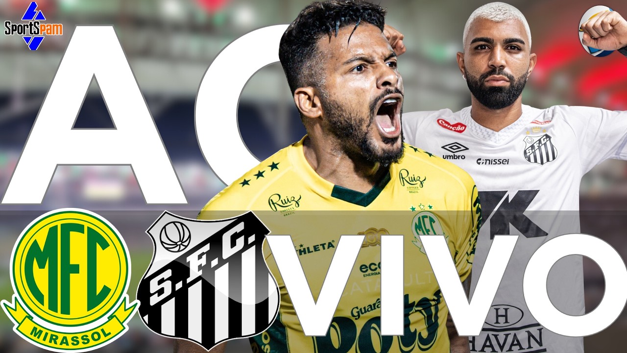 MIRASSOL X SANTOS  | AO VIVO |  CAMPEONATO BRASILEIRO  | AO VIVO | DIRETO DO ESTÁDIO |