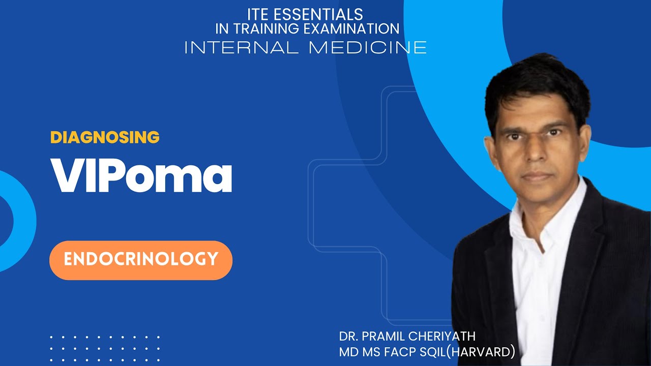 Diagnosing VIPoma | ITE High-Yield Review for IM Residents