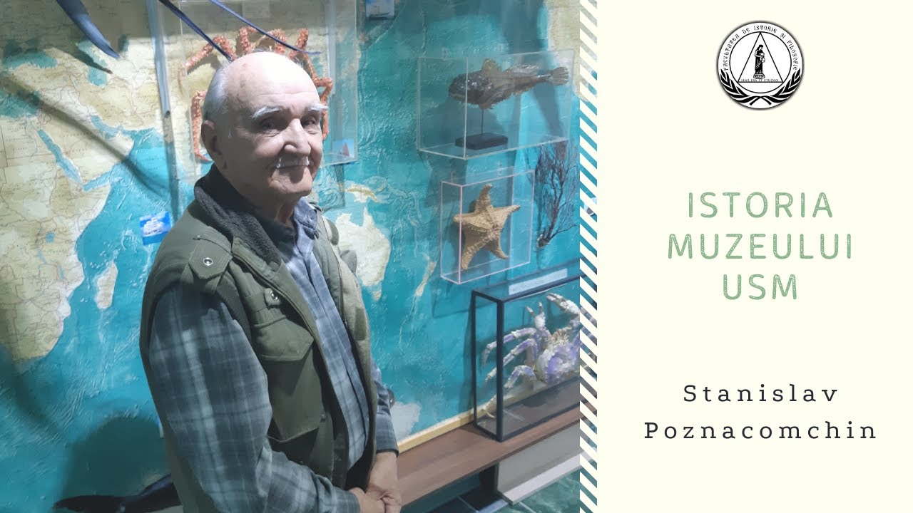 Istoria Muzeul de Ştiinţe Naturale al USM | Invitat Special - Stanislav Poznacomchin