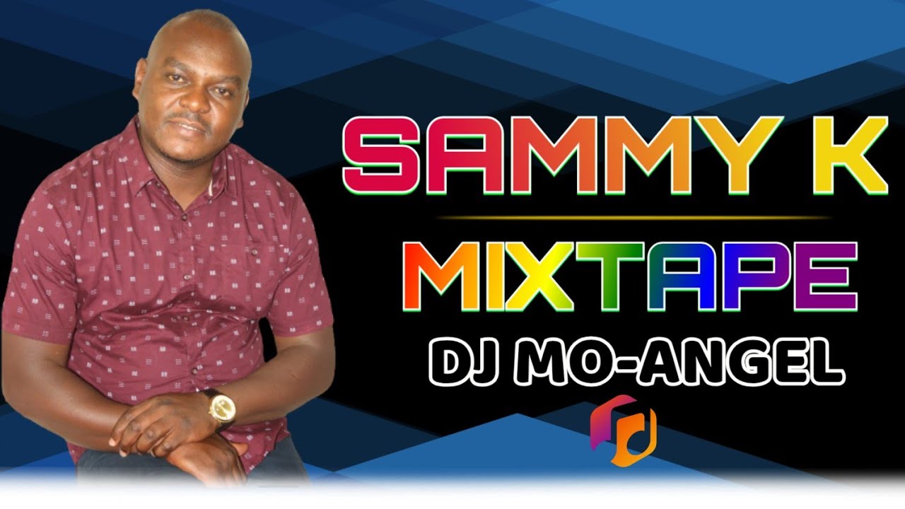 BEST OF SAMMY K MIXTAPE_BY DJ MO-ANGEL (B.K.M)