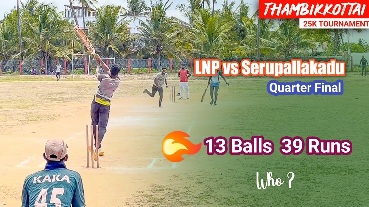LNP vs Serupallakadu | Quarter Final | Thambikkottai Tournament | mohan media | Vikram review |