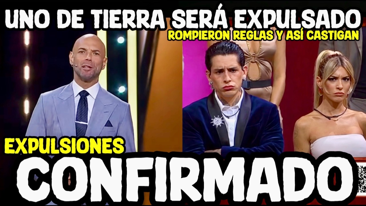 CONFIRMADO EXPULSAN A UNO DE TIERRA LA CASA DE LOS FAMOSOS 2026
