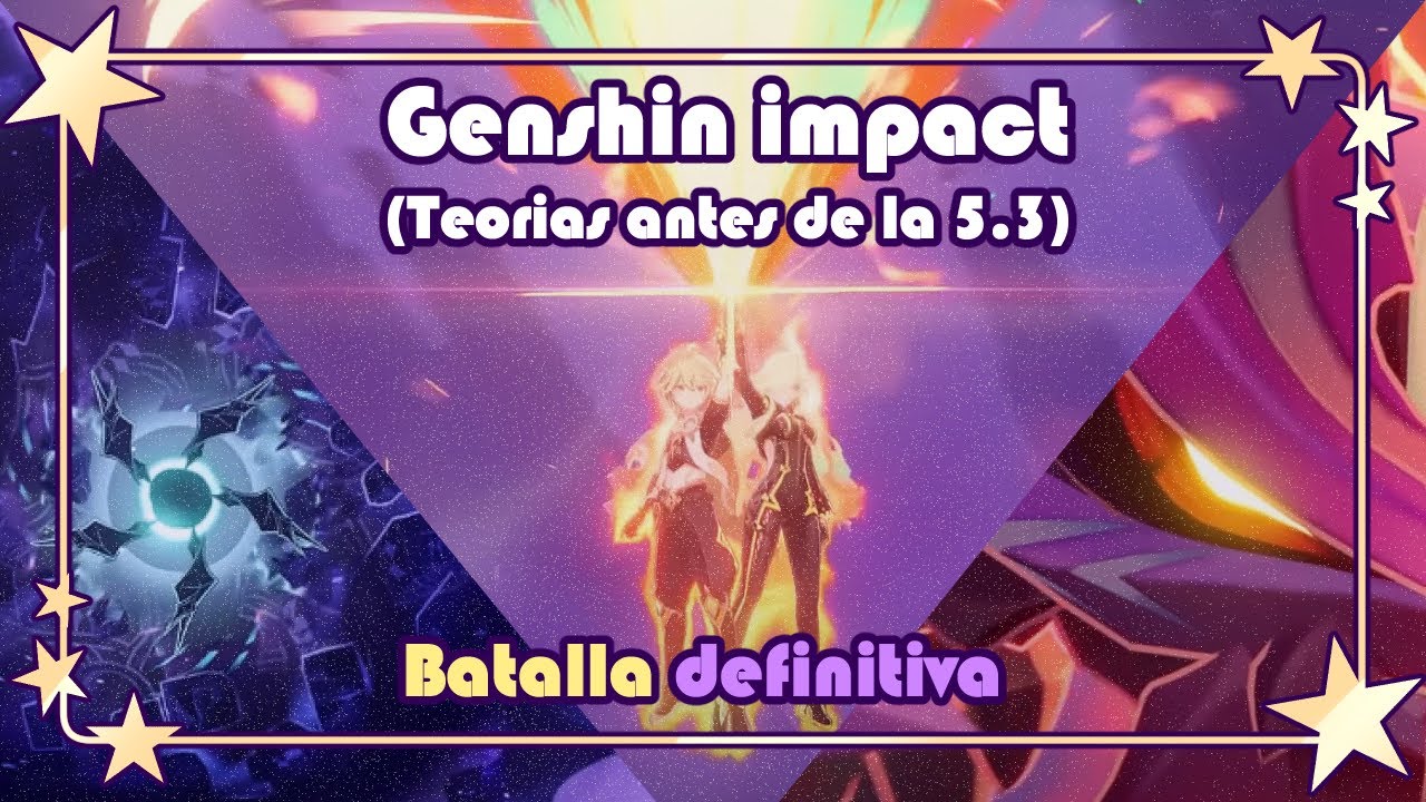 [Genshin Impact] Teorias y Repaso antes de la 5.3