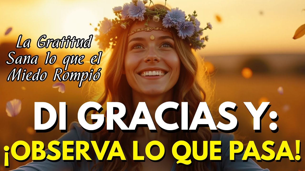✨ Cuando Dices GRACIAS… Empiezan los MILAGROS | Mantra Poderoso para Activar la Abundancia