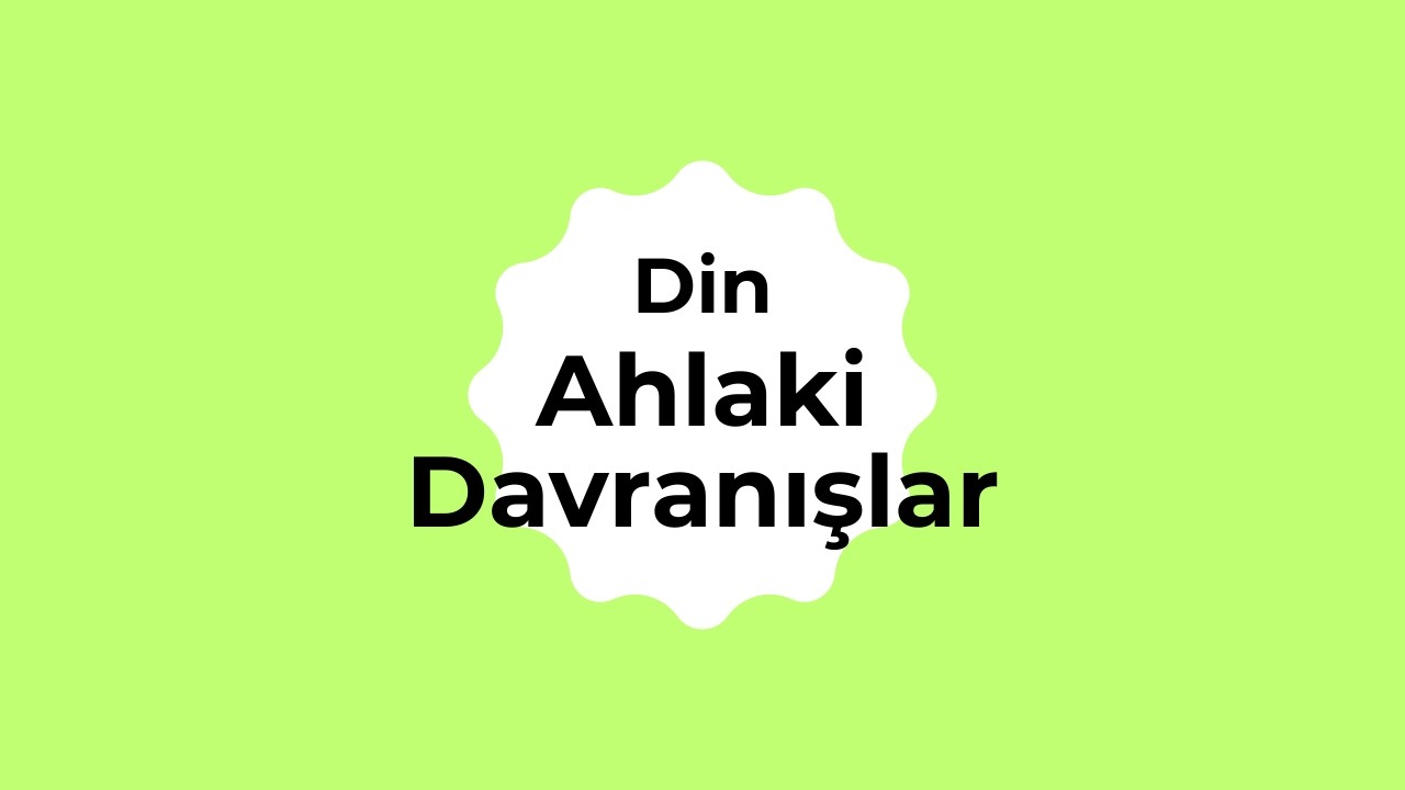 İyi Ahlak Rehberi - 6. Sınıf Din Kültürü Ahlaki Davranışlar