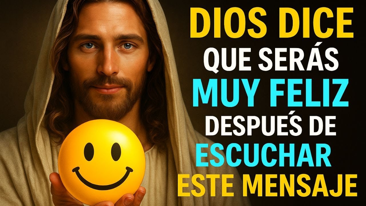 DIOS DICE QUE SERÁS MUY FELIZ DESPUÉS DE ESCUCHAR ESTE MENSAJE