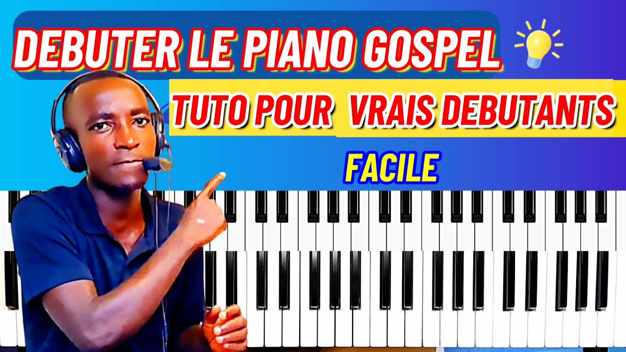 DEBUTER LE PIANO GOSPEL TUTORIEL POUR VRAIS DÉBUTANTS #52
