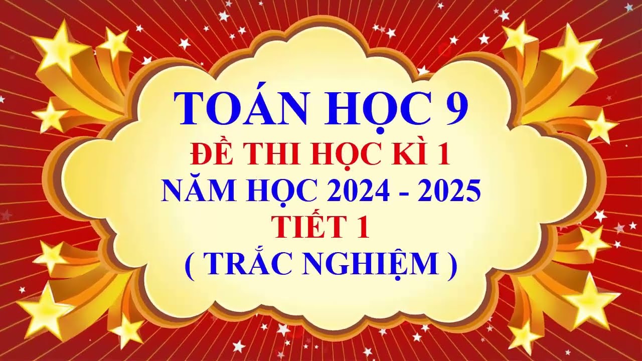 Toán học lớp 9 - Đề thi học kì 1 - Năm học 2024 - 2025 - Đề 1 - Tiết 1