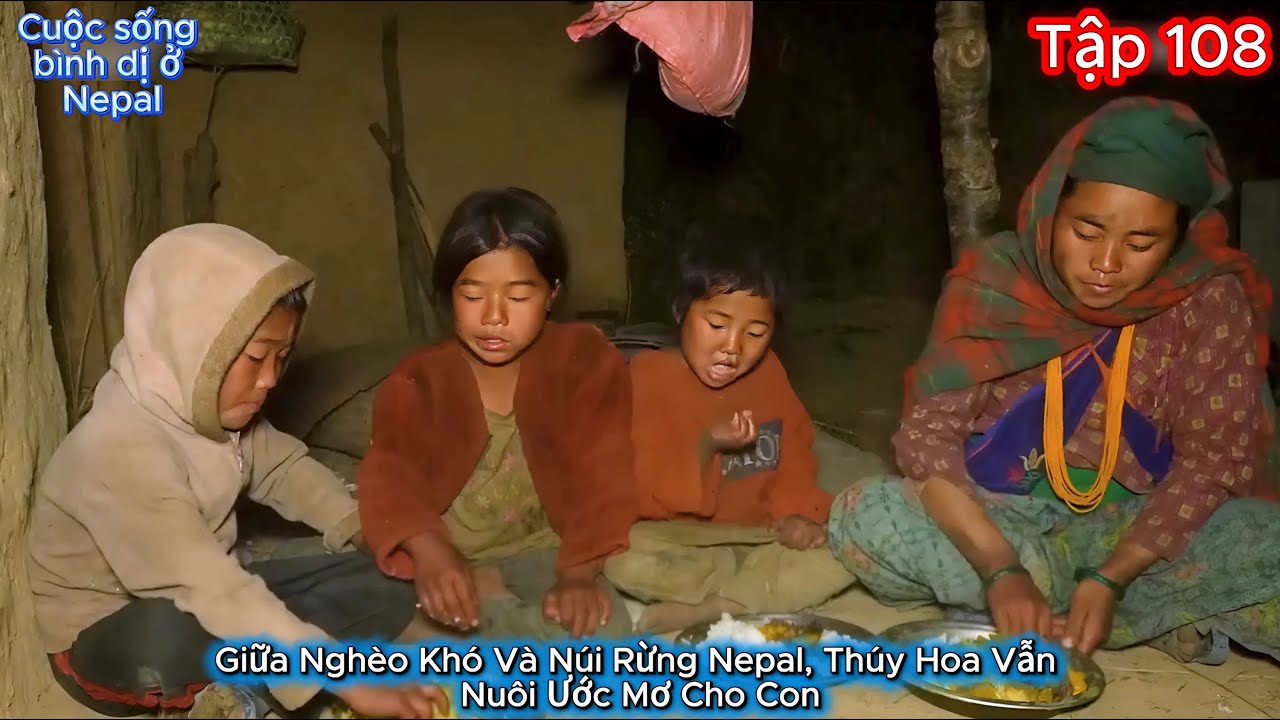 Thúy Hoa Tập 108 - Giữa Nghèo Khó Và Núi Rừng Nepal, Thúy Hoa Vẫn Nuôi Ước Mơ Cho Con