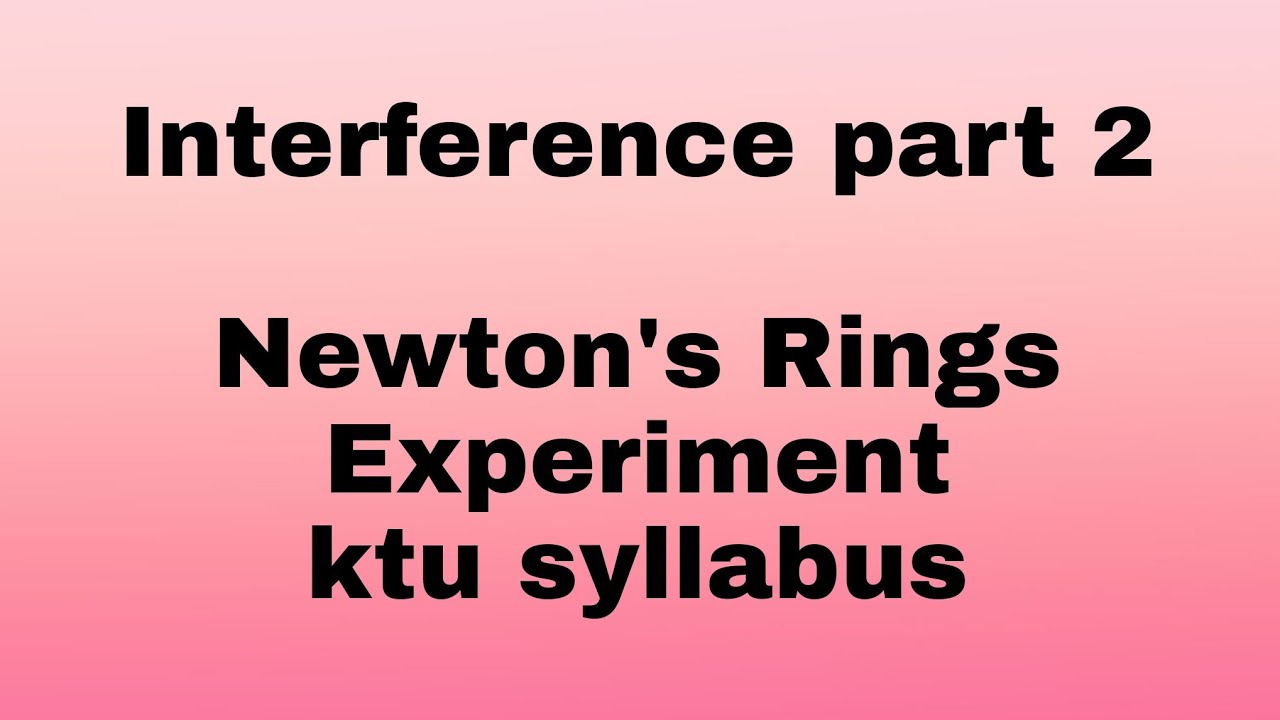 Newton's Rings Experiment - KTU- Engineering Physics - second module 