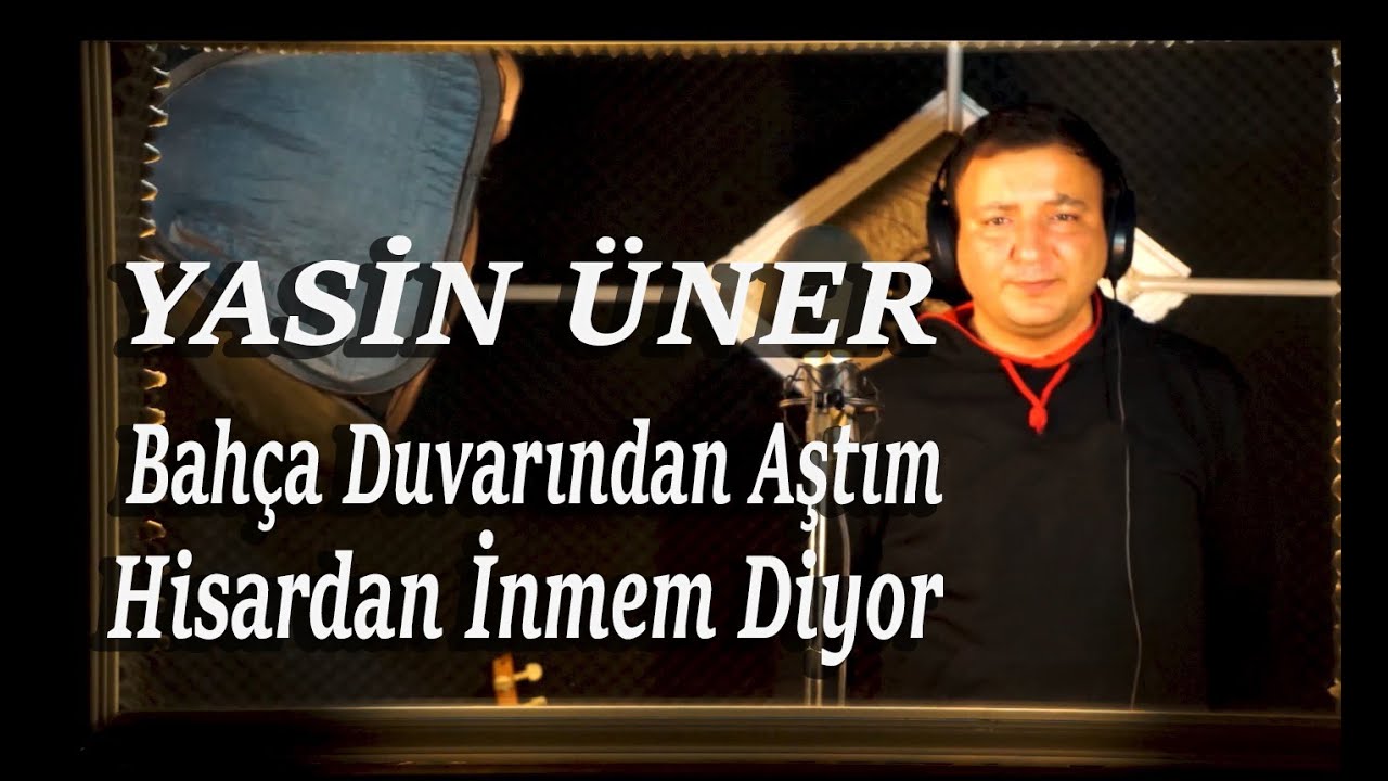 Yasin ÜNER - Bahça Duvarından Aştım & Hisardan İnmem Diyor (Official Video)