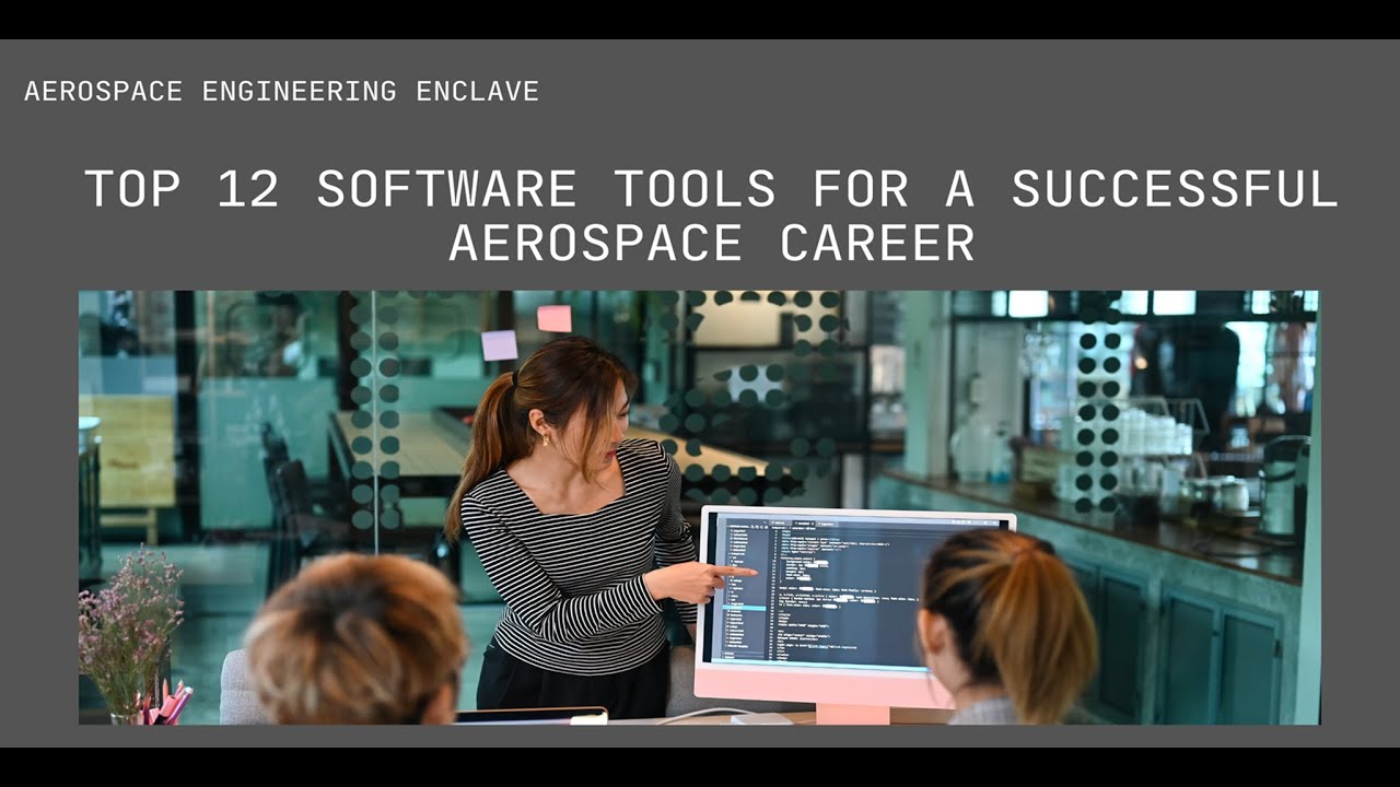 Top 12 Software Tools for a Successful Aerospace Career