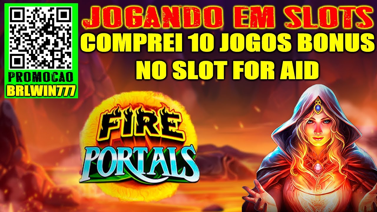 JOGANDO SLOT ONLINE Fire Portals COMPREI 10 JOGOS BONUS NO SLOT