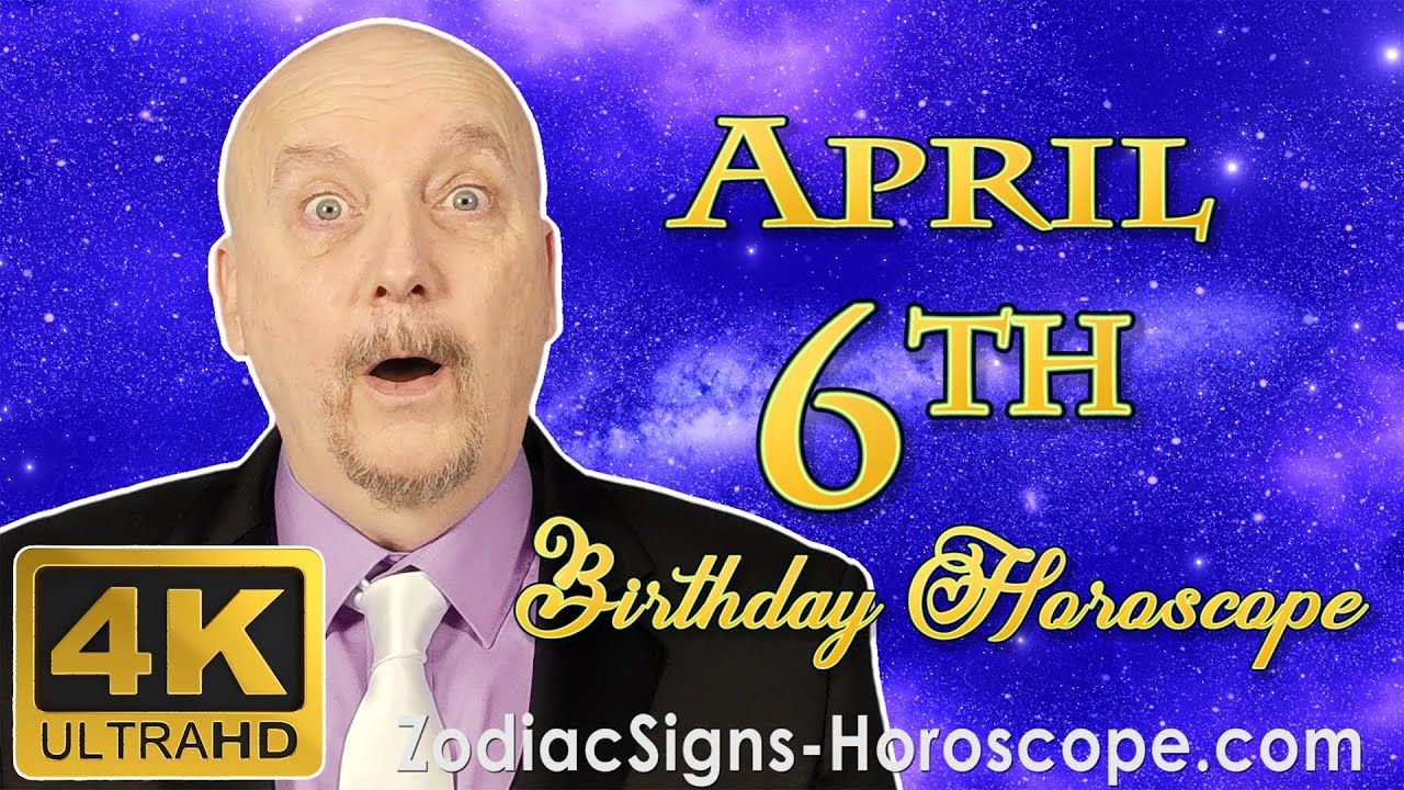 April 6 Zodiac Horoscope and Birthday Personality | April 6th Birthday Astrology | Career Horoscope