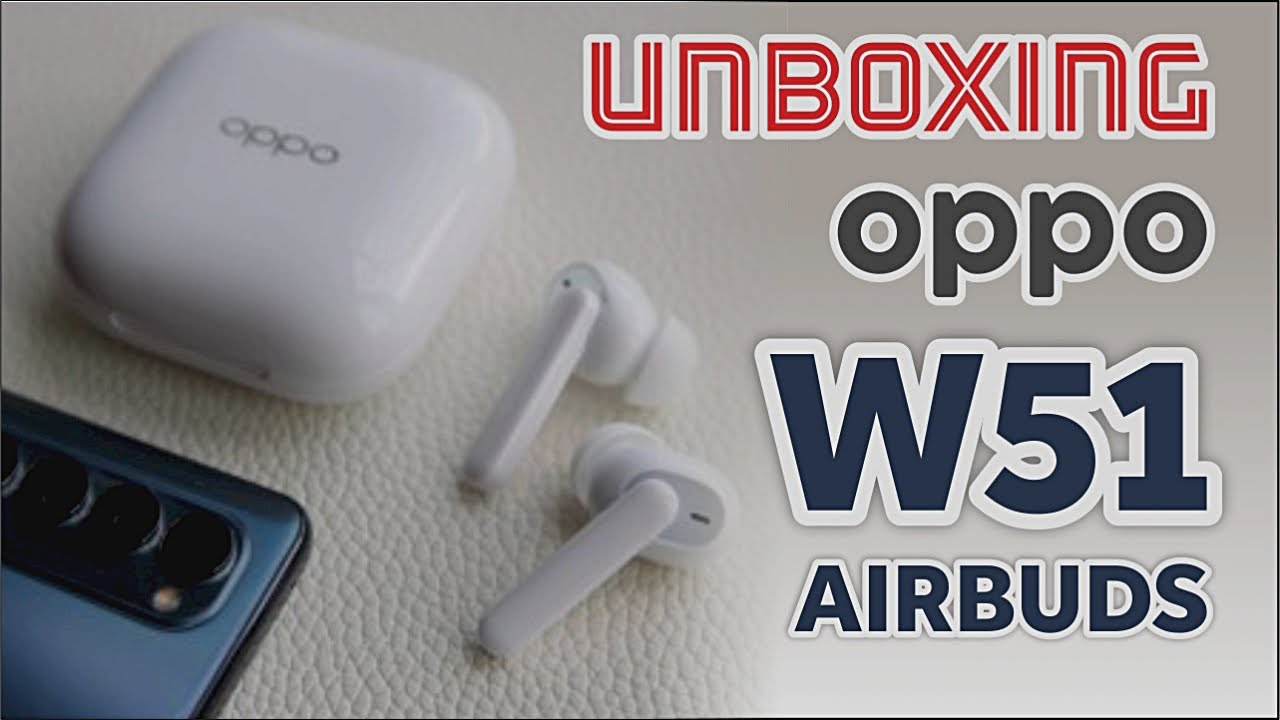 Oppo W51 Airbuds Unboxing