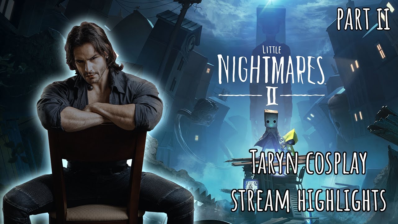 An Italian's Little Nightmares || Part 2 || (( Taryn Cosplay Stream Highlights ))