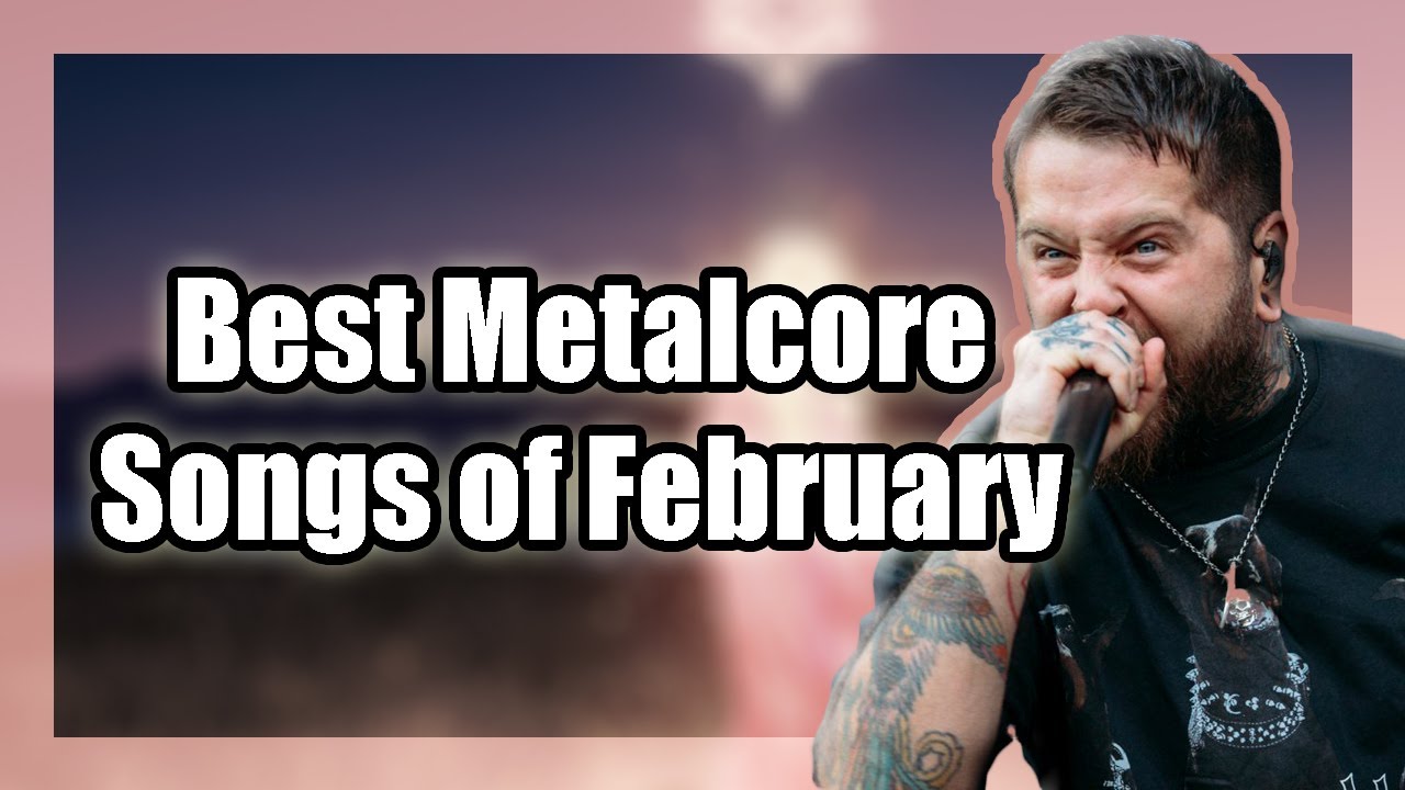 Best Metalcore Songs of February 2023